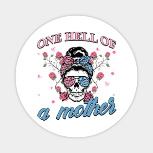 One Hell Of A Mother Cool Skull Mom Gift For Women Mother day Magnet